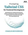 E-Book (epub) Prompting Tailwind CSS for Frontend Development von Charles Reis Ribeiro