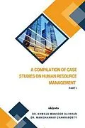 E-Book (epub) A Compilation of Case Studies on Human Resource Management - Part I von Khwaja Mansoor Ali Khan, Manishankar Chakraborty