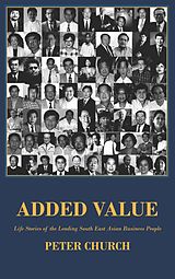 eBook (epub) Added Value - the Life Stories of Leading South East Asian Business People de Peter Church