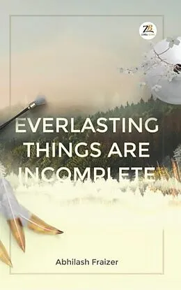 E-Book (epub) Everlasting Things Are Incomplete von Abhilash Fraizer