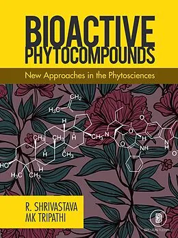 E-Book (epub) Bioactive Phytocompounds New Approaches in the Phytosciences von Rahul Shrivastava, Mk Tripathi