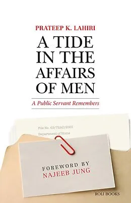 E-Book (epub) A Tide in the Affairs of Men: A Public Servant Remembers von Prateep K. Lahiri