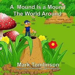 E-Book (epub) A Mound Is a Mound the World Around Book von Mark Tomlinson