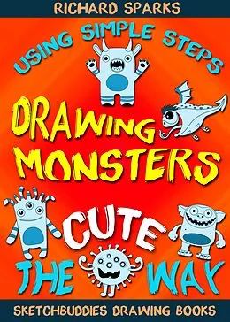E-Book (epub) Drawing Monsters the Cute Way von Richard Sparks