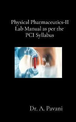 E-Book (epub) Physical Pharmaceutics-II Lab Manual as per the PCI Syllabus von A. Pavani