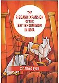 E-Book (epub) Rise And Expansion Of The British Dominion In India von Alfred Lyall