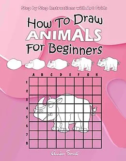 E-Book (epub) How To Draw Animals For Beginners : Step by Step Instructions with Art Grids von Amber Forrest