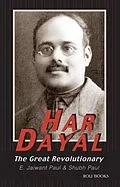 E-Book (epub) Har Dayal: The Great Revolutionary von E. Jaiwant Paul, Shubh Paul