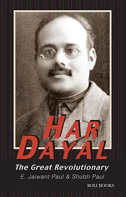 E-Book (epub) Har Dayal: The Great Revolutionary von E. Jaiwant Paul, Shubh Paul
