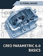 Couverture cartonnée Creo Parametric 6.0 Basics de Tutorial Books