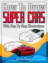 eBook (epub) How to Draw Super Cars With Step By Step Illustrations de Amber Forrest