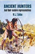 E-Book (epub) Ancient Hunters : And their Modern Representatives von W. J. Sollas