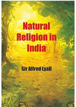 E-Book (epub) Natural Religion In India von Alfred Lyall