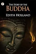 E-Book (epub) The Story Of The Buddha von Edith Holland