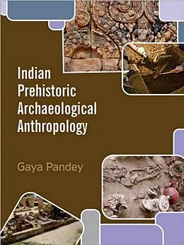 E-Book (epub) Indian Prehistoric Archaeological Anthropology von Gaya Pandey