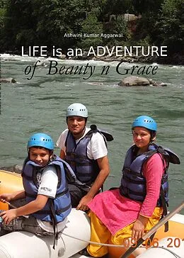 E-Book (epub) Life is an Adventure of Beauty n Grace von Ashwini Kumar Aggarwal