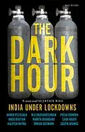 E-Book (epub) The Dark Hour - India Under Lockdowns von Amir Peerzada, Anoo Bhuyan, Kalpish Ratna