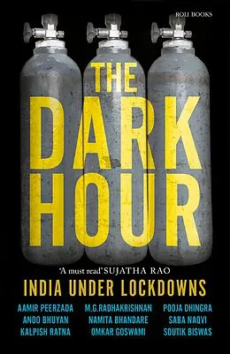 E-Book (epub) The Dark Hour - India Under Lockdowns von Amir Peerzada, Anoo Bhuyan, Kalpish Ratna
