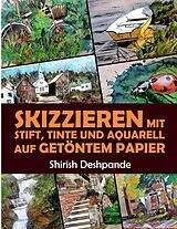 E-Book (epub) Skizzieren mit Stift, Tinte und Aquarell auf getöntem Papier von Shirish Deshpande