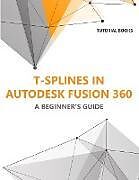 Couverture cartonnée T-splines in Autodesk Fusion 360 de Tutorial Books