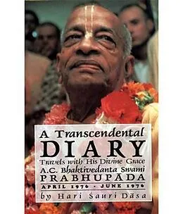 E-Book (epub) A Transcendental Diary: Travels with His Divine Grace A.C. Bhaktivedanta Swami Prabhupada: Volume Two von Hari Sauri Dasa