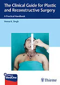 E-Book (epub) The Clinical Guide for Plastic and Reconstructive Surgery von Veena Singh