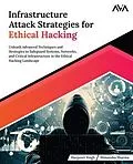 E-Book (epub) Infrastructure Attack Strategies for Ethical Hacking von Harpreet Singh, Himanshu Sharma