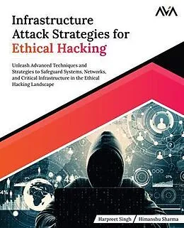 E-Book (epub) Infrastructure Attack Strategies for Ethical Hacking von Harpreet Singh, Himanshu Sharma