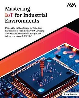 E-Book (epub) Mastering IoT For Industrial Environments von Shrey Sharma