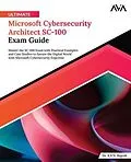 E-Book (epub) Ultimate Microsoft Cybersecurity Architect SC-100 Exam Guide von K. V. N. Rajesh