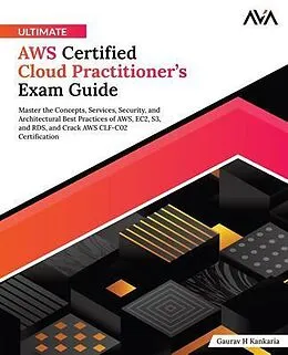 E-Book (epub) Ultimate AWS Certified Cloud Practitioner's Exam Guide von Gaurav H Kankaria