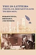 Kartonierter Einband The 38 Letters from J.D. Rockefeller to his son von J. D. Rockefeller