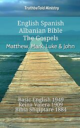 eBook (epub) English Spanish Albanian Bible - The Gospels - Matthew, Mark, Luke & John de Truthbetold Ministry