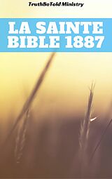 eBook (epub) La Sainte Bible 1887 de Truthbetold Ministry