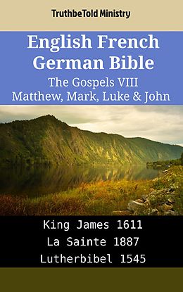 E-Book (epub) English French German Bible - The Gospels VIII - Matthew, Mark, Luke & John von Truthbetold Ministry