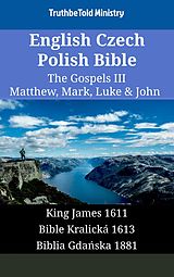 E-Book (epub) English Czech Polish Bible - The Gospels III - Matthew, Mark, Luke & John von Truthbetold Ministry
