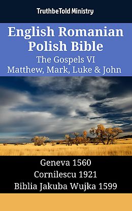 eBook (epub) English Romanian Polish Bible - The Gospels VI - Matthew, Mark, Luke & John de Truthbetold Ministry