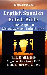 eBook (epub) English Spanish Polish Bible - The Gospels IV - Matthew, Mark, Luke & John de Truthbetold Ministry