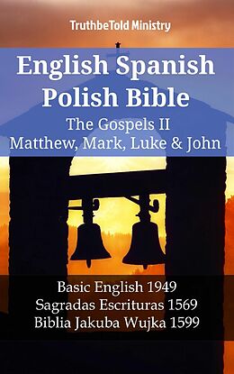 eBook (epub) English Spanish Polish Bible - The Gospels IV - Matthew, Mark, Luke & John de Truthbetold Ministry