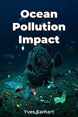 E-Book (epub) Ocean Pollution Impact von Yves Earhart