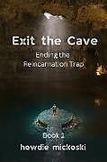 Kartonierter Einband Exit the Cave von Howdie Mickoski