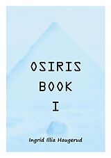 E-Book (epub) Osiris Book I von Ingrid Illia Haugerud