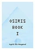 E-Book (epub) Osiris Book I von Ingrid Illia Haugerud