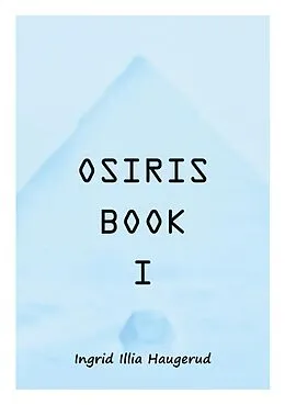 E-Book (epub) Osiris Book I von Ingrid Illia Haugerud
