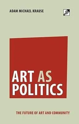 E-Book (epub) Art as Politics von Adam Michael Krause