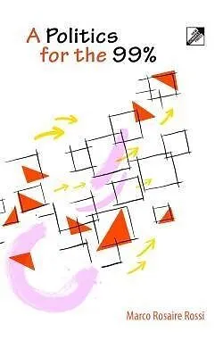 E-Book (epub) A Politics for the 99% von Marco Rosaire Rossi