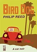 E-Book (epub) Bird Dog: A Car Noir von Philip Reed