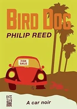 E-Book (epub) Bird Dog: A Car Noir von Philip Reed