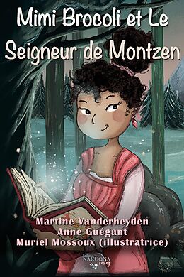 eBook (epub) Mimi Brocoli et Le Seigneur de Montzen de Martine Vanderheyden, Anne Guégant, Muriel Mossoux