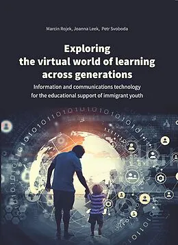 PDF Exploring the Virtual World of Learning Across Generations von Marcin Rojek, Joanna Leek, Petr Svoboda